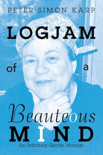 Front cover_Logjam Of A Beauteous Mind