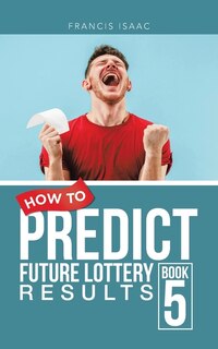 Couverture_How to Predict Future Lottery Results Book 5