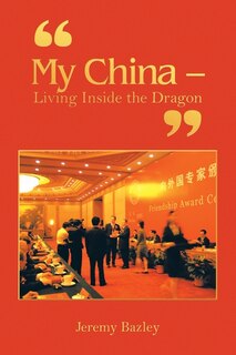 Front cover_My China - Living Inside the Dragon