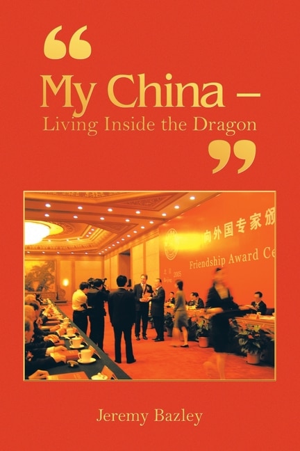 Front cover_My China - Living Inside the Dragon
