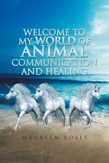 Front cover_Welcome to My World of Animal Communication and Healing