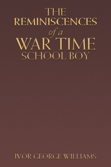 Front cover_The Reminiscences of a War Time School Boy
