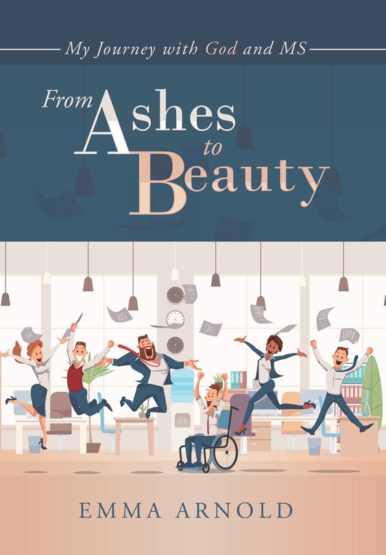 From Ashes to Beauty: My Journey with God and Ms