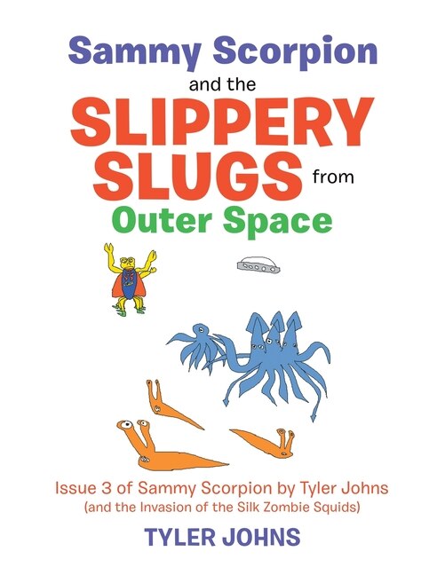 Front cover_Sammy Scorpion and the Slippery Slugs from Outer Space
