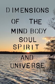 Front cover_Dimensions of the Mind Body Soul Spirit and Universe