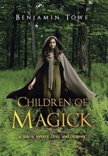Children of Magick: A Tale of Sorcery, Elves, and Dragons