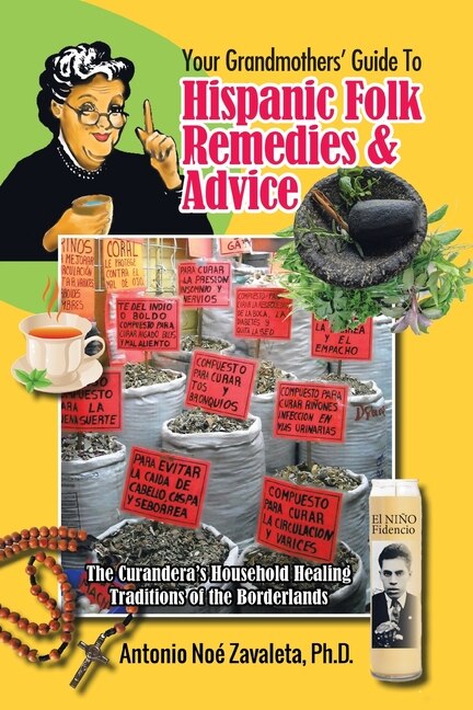 Front cover_Your Grandmothers' Guide to Hispanic Folk Remedies & Advice