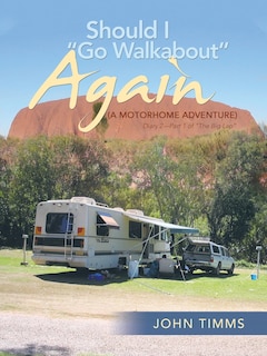 Front cover_Should I Go Walkabout Again (A Motorhome Adventure)