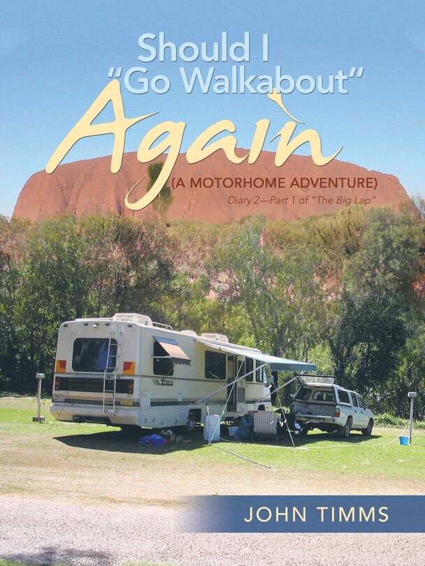 Front cover_Should I Go Walkabout Again (A Motorhome Adventure)