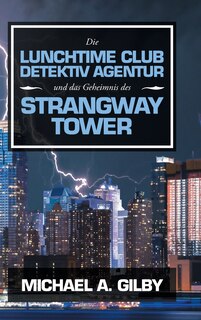 Couverture_Die Lunchtime Club Detektiv Agentur Und Das Geheimnis Des Strangway Tower