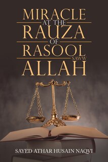 Front cover_Miracle At The Rauza Of Rasool Allah Saww