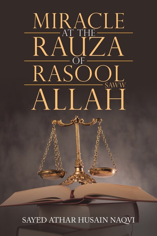 Front cover_Miracle At The Rauza Of Rasool Allah Saww