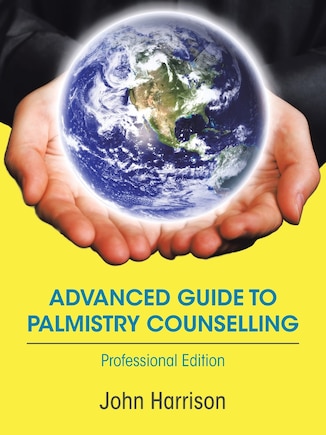 Advanced Guide To Palmistry Counselling: Professional Edition