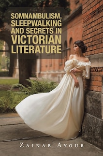 Front cover_Somnambulism, Sleepwalking and Secrets in Victorian Literature