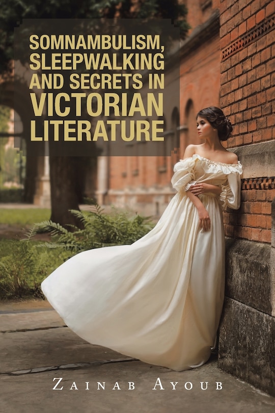 Front cover_Somnambulism, Sleepwalking and Secrets in Victorian Literature