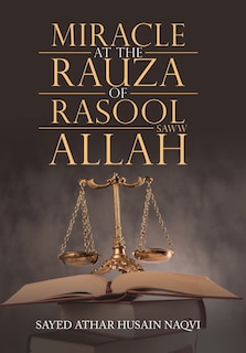 Couverture_Miracle At The Rauza Of Rasool Allah Saww