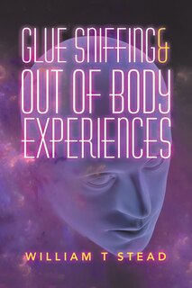 Front cover_Glue Sniffing & Out Of Body Experiences