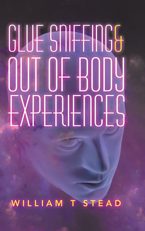 Couverture_Glue Sniffing & Out Of Body Experiences