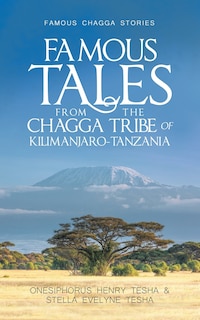 Front cover_Famous Tales From The Chagga Tribe Of Kilimanjaro-tanzania