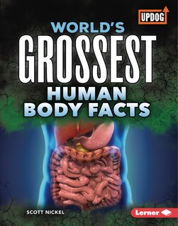 Front cover_World's Grossest Human Body Facts