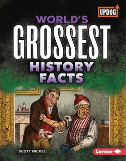 Front cover_World's Grossest History Facts