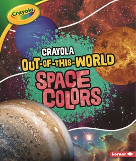 Couverture_Crayola ® Out-of-this-world Space Colors