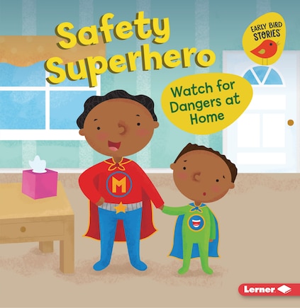 Safety Superhero: Watch for Dangers at Home