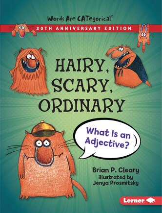 Hairy, Scary, Ordinary, 20th Anniversary Edition: What Is An Adjective?