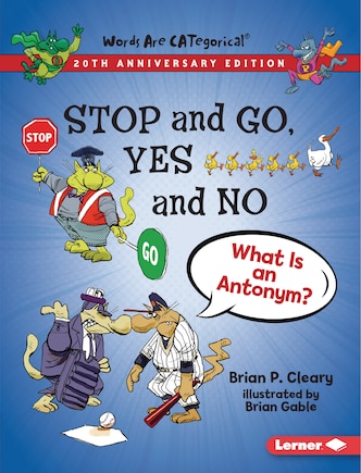 Stop And Go, Yes And No, 20th Anniversary Edition: What Is An Antonym?