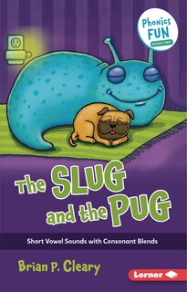 The Slug and the Pug: Short Vowel Sounds with Consonant Blends