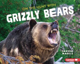 Front cover_On the Hunt with Grizzly Bears