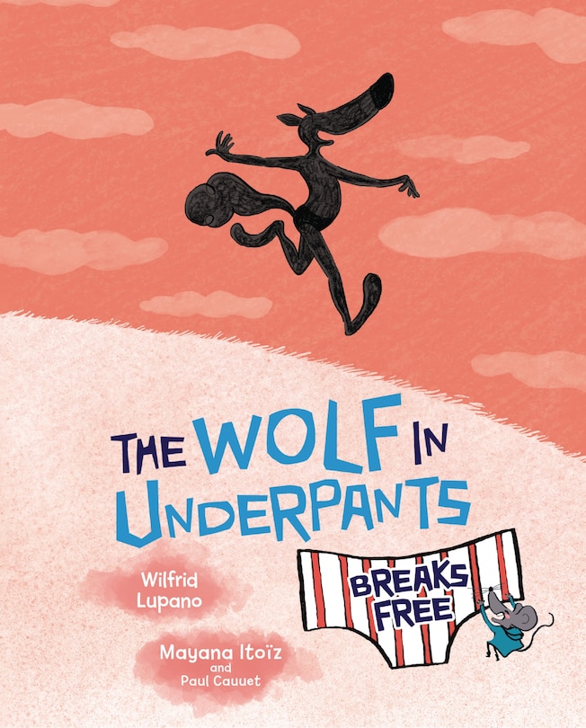 Front cover_The Wolf in Underpants Breaks Free