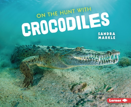 On the Hunt with Crocodiles