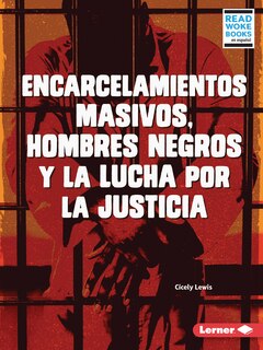 Front cover_Encarcelamientos Masivos, Hombres Negros Y La Lucha Por La Justicia (Mass Incarceration, Black Men, and the Fight for Justice)