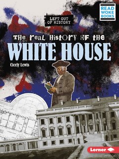 Front cover_The Real History of the White House