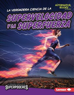 Front cover_La Verdadera Ciencia de la Supervelocidad Y La Superfuerza (the Real Science of Superspeed and Superstrength)