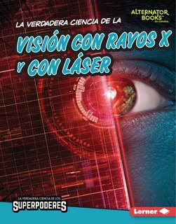 Couverture_La Verdadera Ciencia de la Visión Con Rayos X Y Con Láser (the Real Science of X-Ray and Laser Vision)