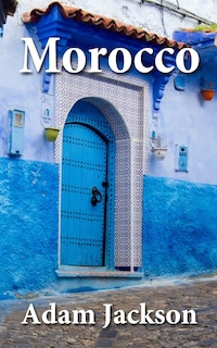Morocco: Travel Guide