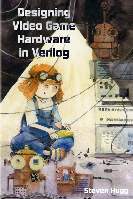 Front cover_Designing Video Game Hardware in Verilog