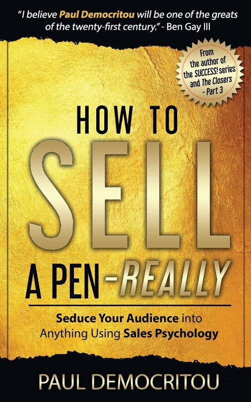 How to Sell a Pen - Really: Seduce Your Audience into Anything Using Sales Psychology