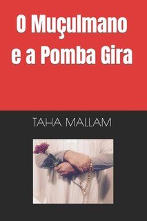O Muçulmano e a Pomba Gira