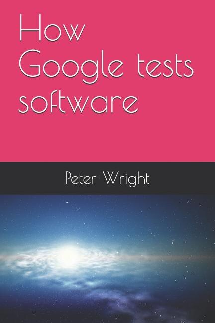 Front cover_How Google Tests Software