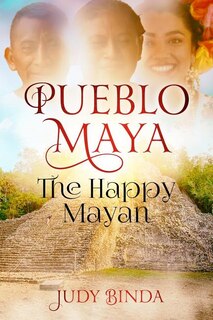 Front cover_Pueblo Maya The Happy Mayan