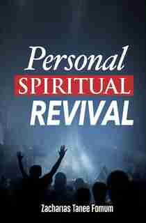 Personal Spiritual Revival by Zacharias Tanee Fomum