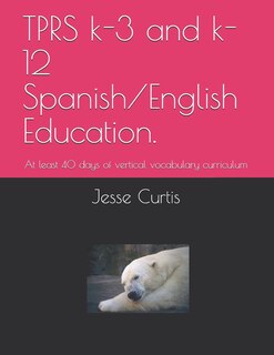 Front cover_Tprs K-3 and K-12 Spanish/English Education.