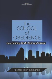 The School of Obedience: Experiencing God's Rest and Favour