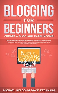 Front cover_Blogging for Beginners, Create a Blog and Earn Income