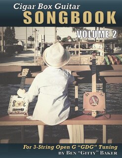 Cigar Box Guitar Songbook - Volume 2: 49 More Songs Arranged for 3-string Open G GDG Cigar Box Guitars