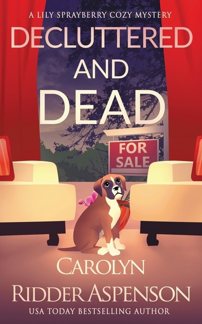 Front cover_Decluttered and Dead A Lily Sprayberry Realtor Cozy Mystery