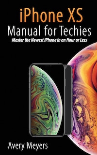 Front cover_iPhone XS Manual for Techies